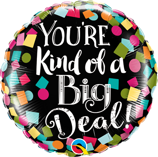 9" Airfill Only You're Kind Of A Big Deal! Foil Balloon